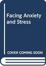 Facing Anxiety and Stress