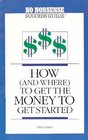 How and Where to Get the Money to Get Started