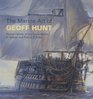 The Marine Art of Geoff Hunt Master Painter of the Naval World of Nelson and Patrick O'Brian