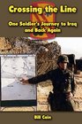 Crossing the Line One Soldier's Journey to Iraq and Back Again