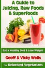 A Guide to Juicing Raw Foods  Superfoods Eat a Healthy Diet  Lose Weight