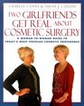 Two Girlfriends Get Real About  A womantowoman guide to today's most popular cosmetic procedures