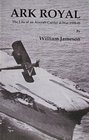 Ark Royal The Life of an Aircraft Carrier at War 193941