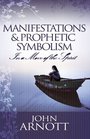 Manifestations and Prophetic Symbolism in a Move of the Spirit