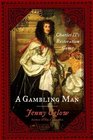 A Gambling Man Charles II's Restoration Game