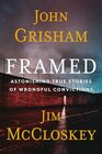 Framed Astonishing True Stories of Wrongful Convictions