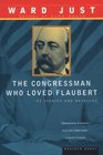The Congressman Who Loved Flaubert  21 Stories and Novellas