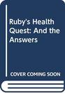 Ruby's Health Quest And the Answers