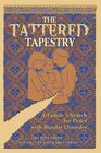 The Tattered Tapestry : A Familys Search for Peace with Bipolar Disorder
