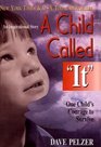 A Child Called 'It': One Child's Courage to Survive