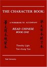 The Character Book A Workbook to Accompany Read Chinese Book One