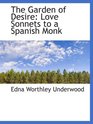 The Garden of Desire Love Sonnets to a Spanish Monk