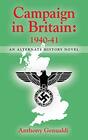 CAMPAIGN IN BRITAIN 1940-41: An Alternate History Novel