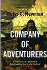 Company of Adventurers How The Hudson Bay Empire Determined The Destiny Of A Continent