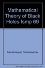 Mathematical Theory of Black Holes Ismp 69