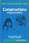 Conversations of Miguel and Maria How Children Learn English As a Second Language