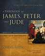 A Theology of James Peter and Jude Living in the Light of the Coming King