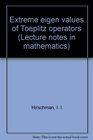 Extreme eigen values of Toeplitz operators