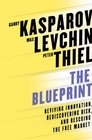The Blueprint Reviving Innovation Rediscovering Risk and Rescuing the Free Market