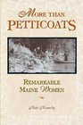 More than Petticoats Remarkable Maine Women