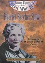 Harriet Beecher Stowe: Author of Uncle Tom's Cabin (Famous Figures of the Civil War Era)