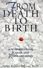 From Death to Birth Understanding Karma and Reincarnation