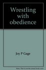 Wrestling with obedience