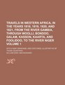 Travels in Western Africa in the years 1818 1819 1820 and 1821 from the river Gambia through Woolli Bondoo Galam Kasson Kaarta and  and costumes illustrative of those countries