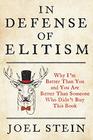 In Defense of Elitism Why I'm Better Than You and You're Better Than Someone Who Didn't Buy This Book
