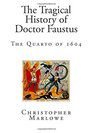 The Tragical History of Doctor Faustus The Quarto of 1604