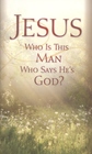 Jesus: Who Is This Man Who Says He's God?