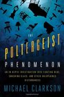 The Poltergeist Phenomenon An Indepth Investigation Into Floating Beds Smashing Glass and Other Unexplained Disturbances