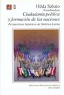 Ciudadania politica y formacion de las naciones Perspectivas historicas de America Latina