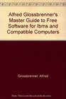 Alfred Glossbrenner's Master Guide to Free Software for Ibms and Compatible Computers