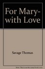 For Mary with love