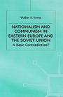 Nationalism and Communism in Eastern Europe and the Soviet Union A Basic Contradictions