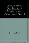 Less Les for a Quidnunc A Mystery and Adventure Novel