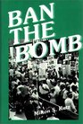 Ban the Bomb  A History of SANE The Committee for a Sane Nuclear Policy 19571985