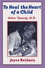 To Heal the Heart of a Child Helen Taussig MD