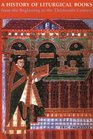 A History of Liturgical Books From the Beginning to the Thirteenth Century