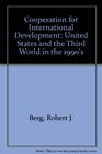 Cooperation for International Development The United States and the Third World in the 1990's
