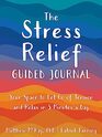 The Stress Relief Guided Journal Your Space to Let Go of Tension and Relax in 5 Minutes a Day