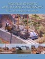 Modelling Ports and Inland Waterways A Guide for Railway Modellers