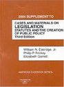 Cases And Materials On Legislation 2004 Statutes and the Creation of Public Policy