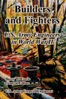 Builders And Fighters Us Army Engineers in World War II