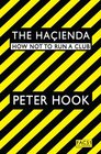 The Haienda How Not to Run a Club Peter Hook