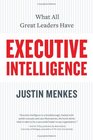 Executive Intelligence  What All Great Leaders Have