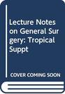 Lecture Notes on General Surgery Tropical Suppt