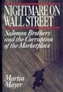 Nightmare on Wall Street Salomon Brothers and the Corruption of the Marketplace
