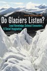 DO GLACIERS LISTEN